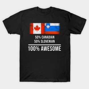 50% Canadian 50% Slovenian 100% Awesome - Gift for Slovenian Heritage From Slovenia T-Shirt